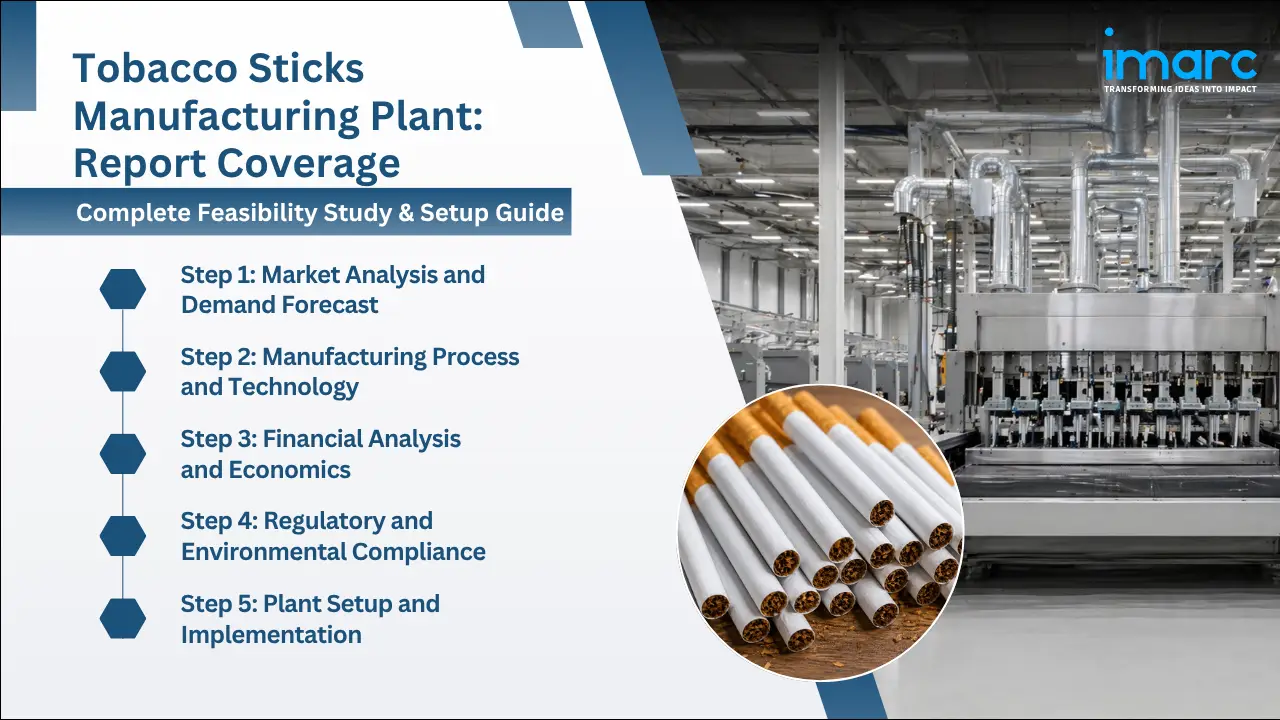 Tobacco Sticks Manufacturing Plant Project Report