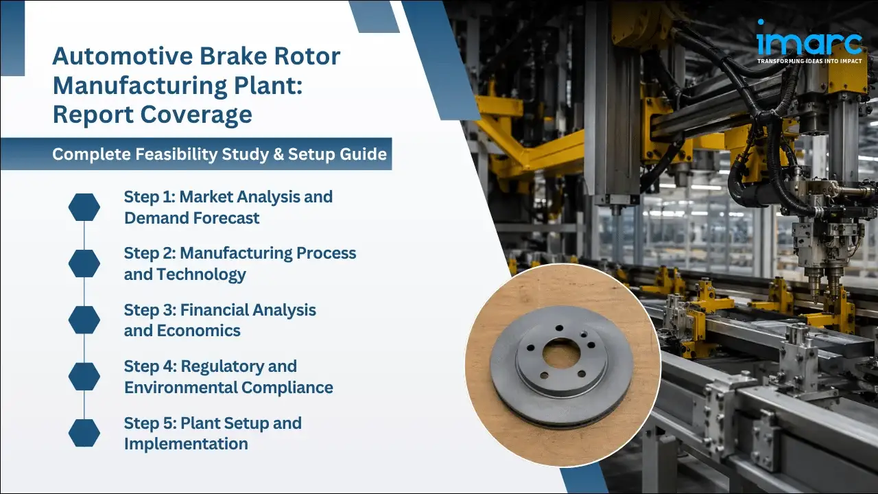 Automotive Brake Rotor Manufacturing Plant Project Report