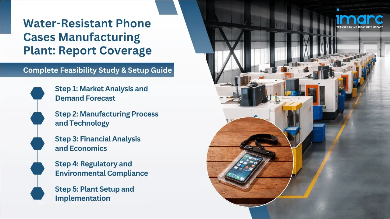 Water-Resistant Phone Cases Manufacturing Plant Project Report 