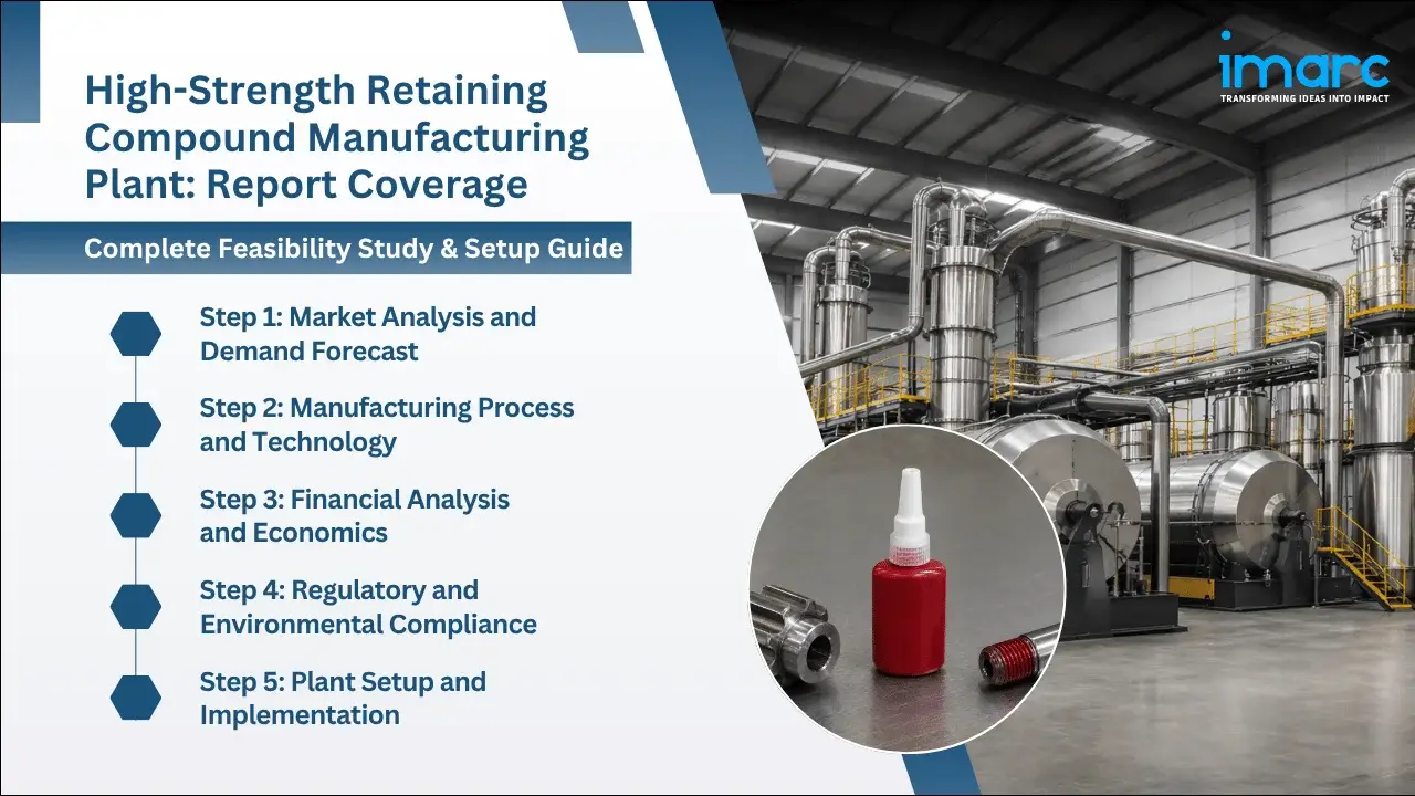 High-Strength Retaining Compound Manufacturing Plant Project Report