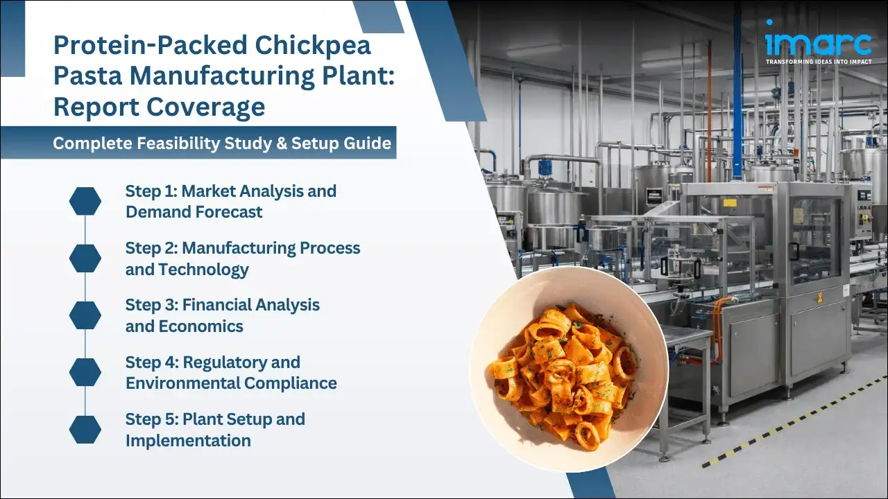 Protein-Packed Chickpea Pasta Manufacturing Plant Project Report