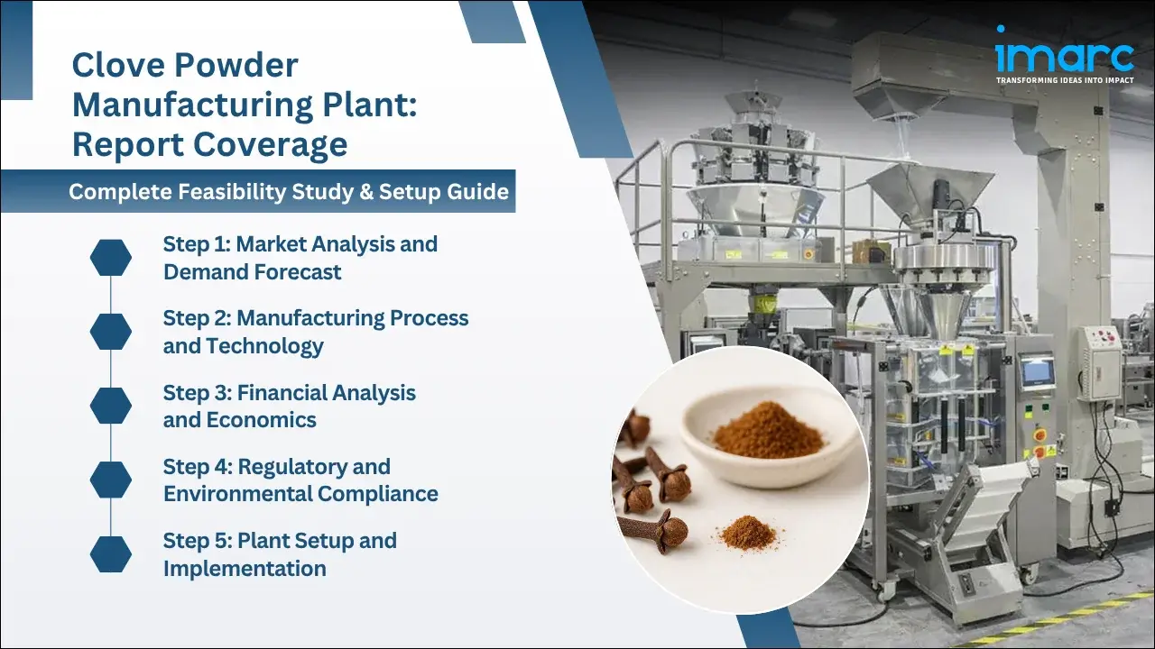 Clove Powder Manufacturing Plant Project Report