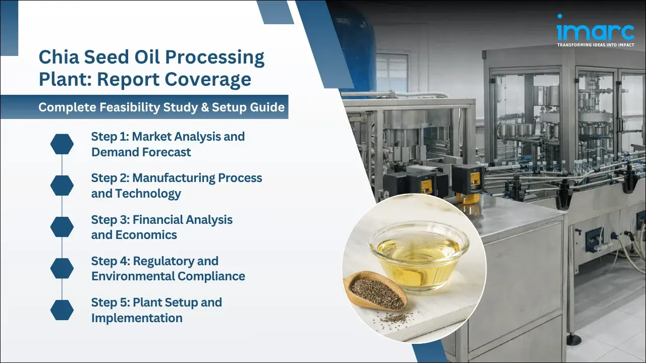 Chia Seed Oil Processing Plant Project Report