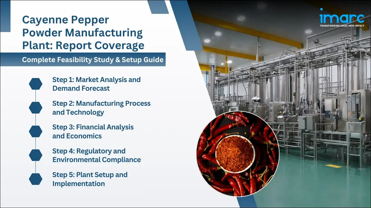 Cayenne Pepper Powder Manufacturing Plant Project Report