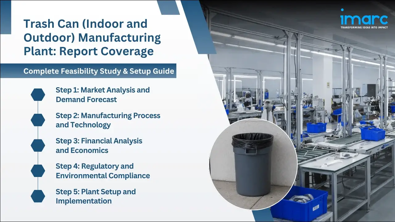 Trash Can (Indoor and Outdoor) Manufacturing Plant Project Report