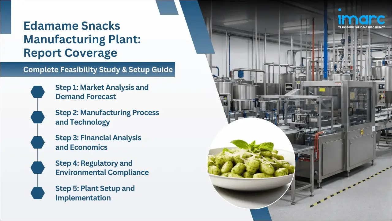 Edamame Snacks Manufacturing Plant Project Report