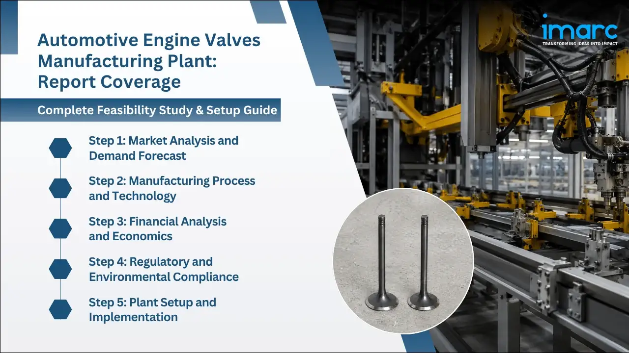 Automotive Engine Valves Manufacturing Plant Project Report