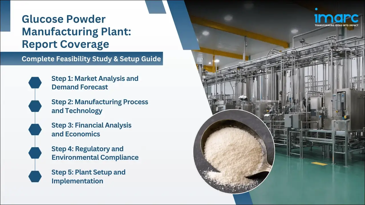 Glucose Powder Manufacturing Plant Project Report