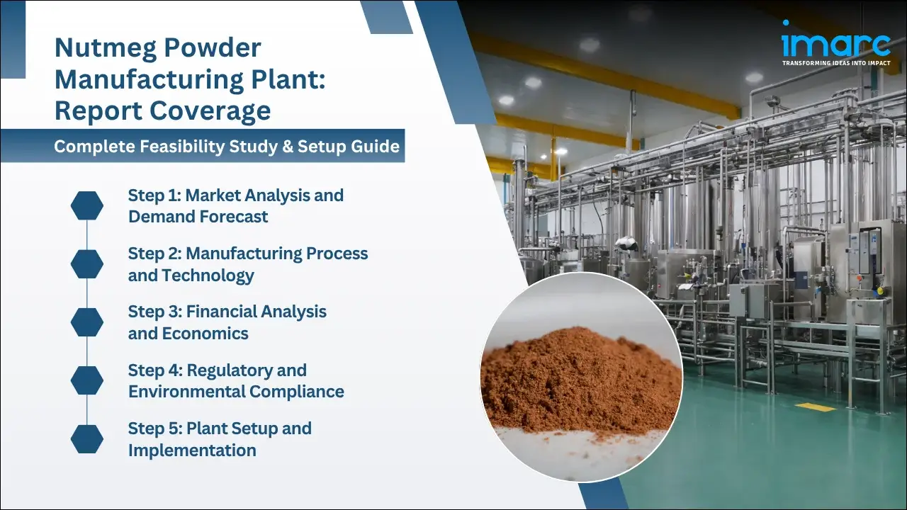 Nutmeg Powder Manufacturing Plant Project Report
