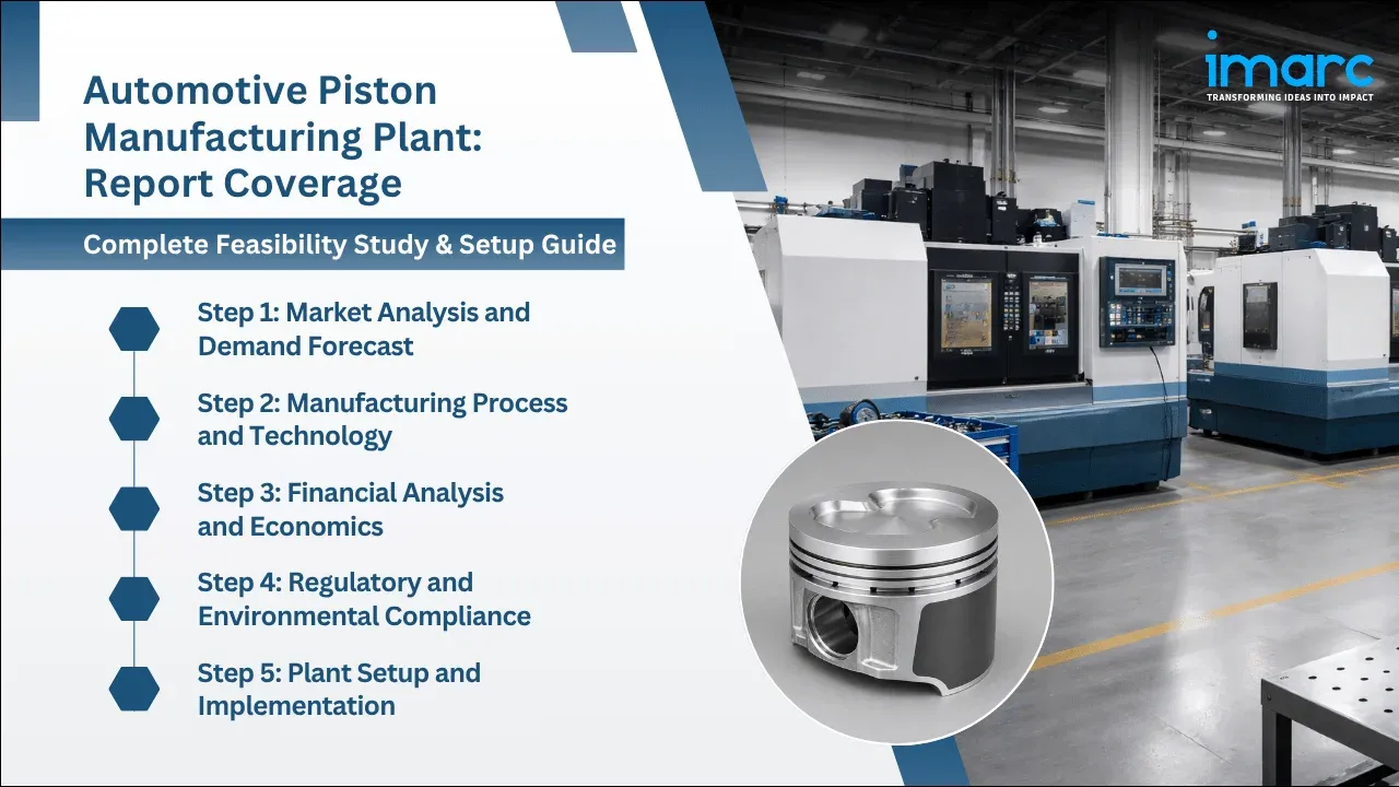 Automotive Piston Manufacturing Plant Project Report
