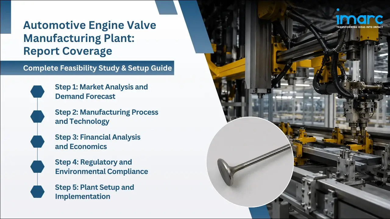 Automotive Engine Valve Manufacturing Plant Project Report