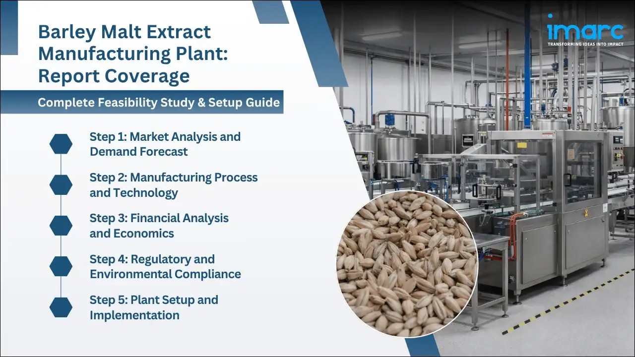 Barley Malt Extract Manufacturing Plant Project Report