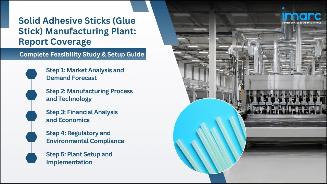 Solid Adhesive Sticks (Glue Stick) Manufacturing Plant Project Report