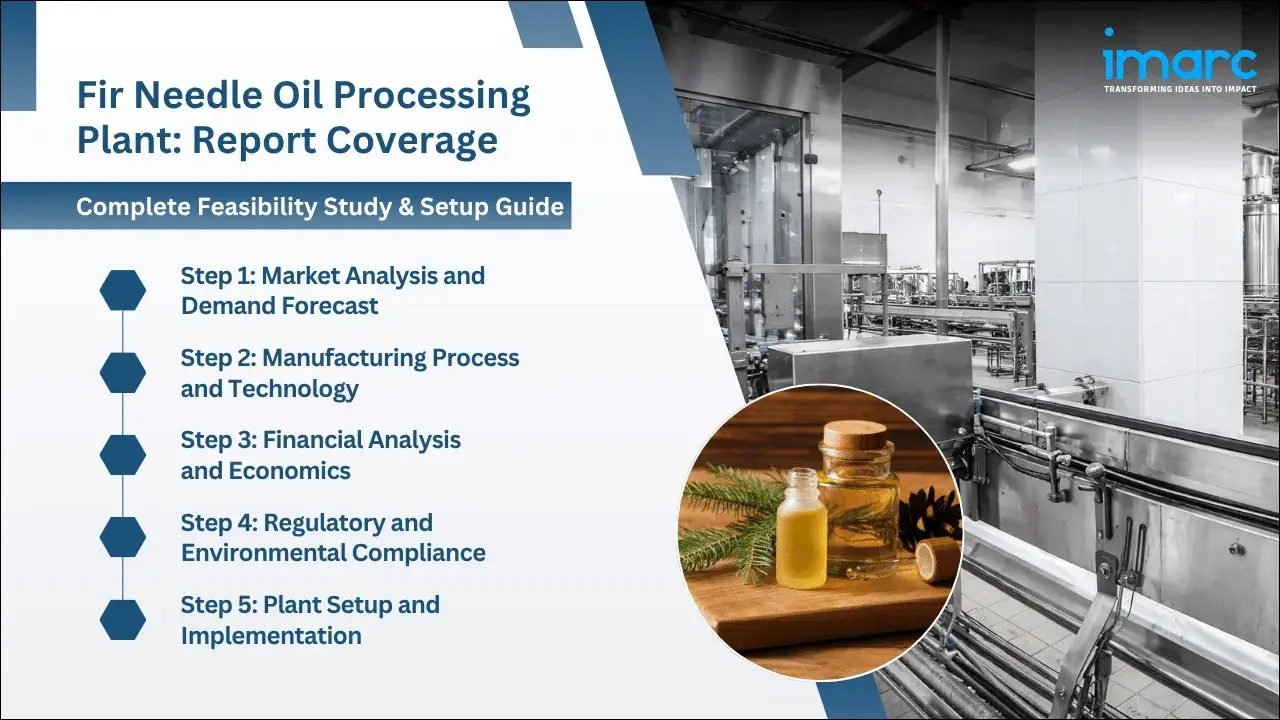 Fir Needle Oil Processing Plant Project Report