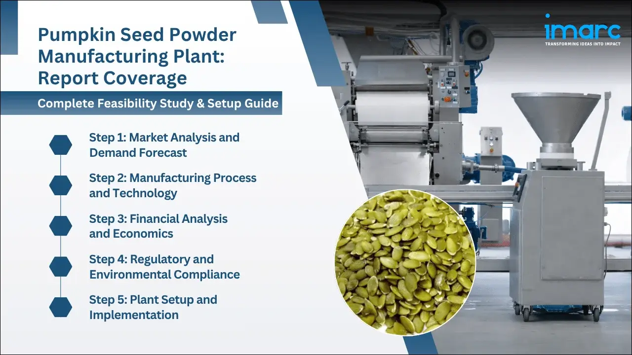 Pumpkin Seed Powder Manufacturing Plant Project Report 