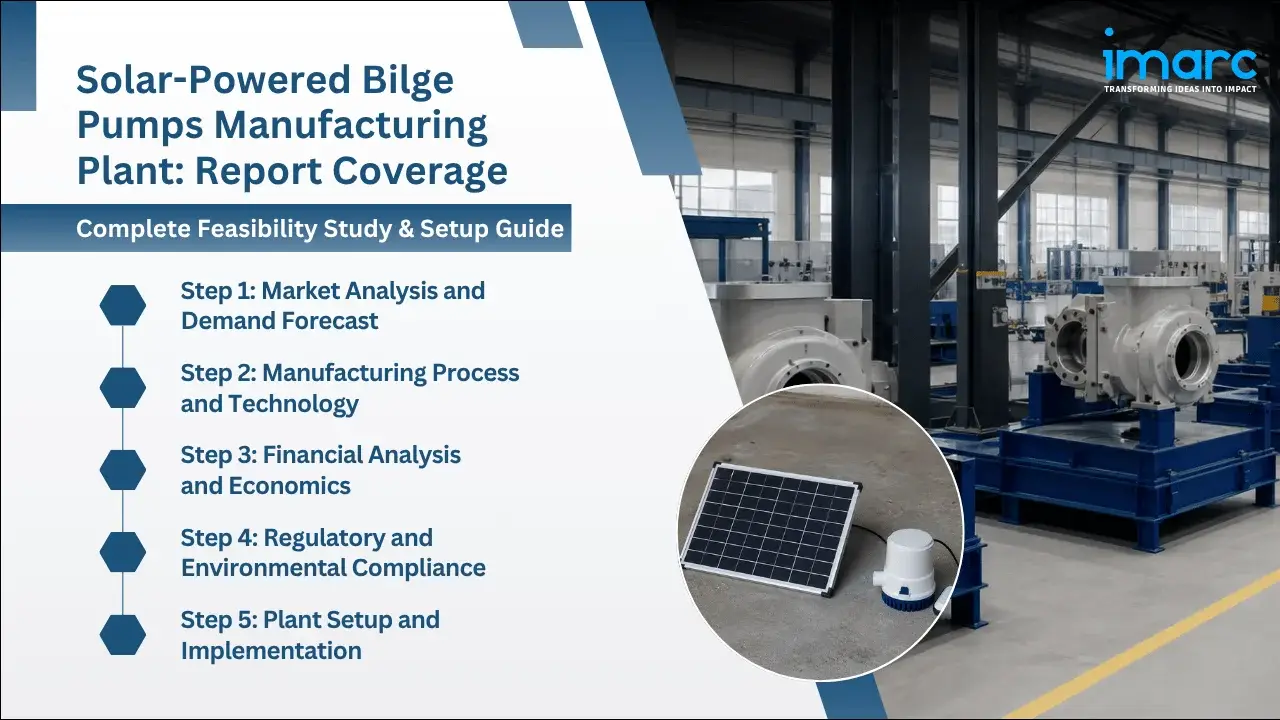 Solar-Powered Bilge Pumps Manufacturing Plant Project Report
