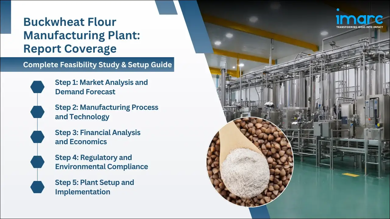 Buckwheat Flour Manufacturing Plant Project Report