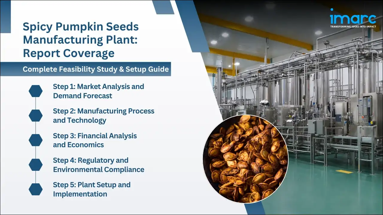 Spicy Pumpkin Seeds Manufacturing Plant Project Report 