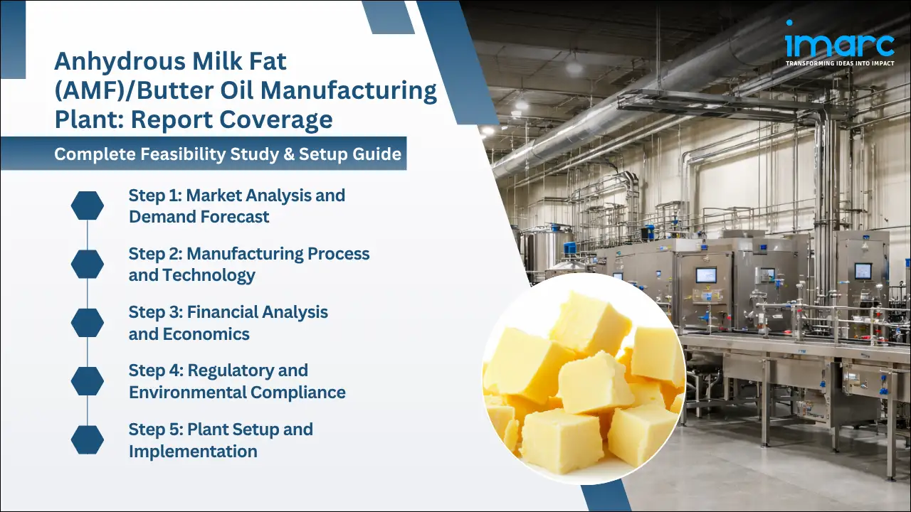 Anhydrous Milk Fat (AMF) /Butter Oil Manufacturing Plant Project Report