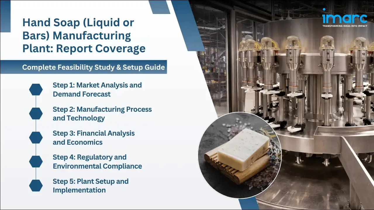 Hand Soap (Liquid or Bars) Manufacturing Plant Project Report