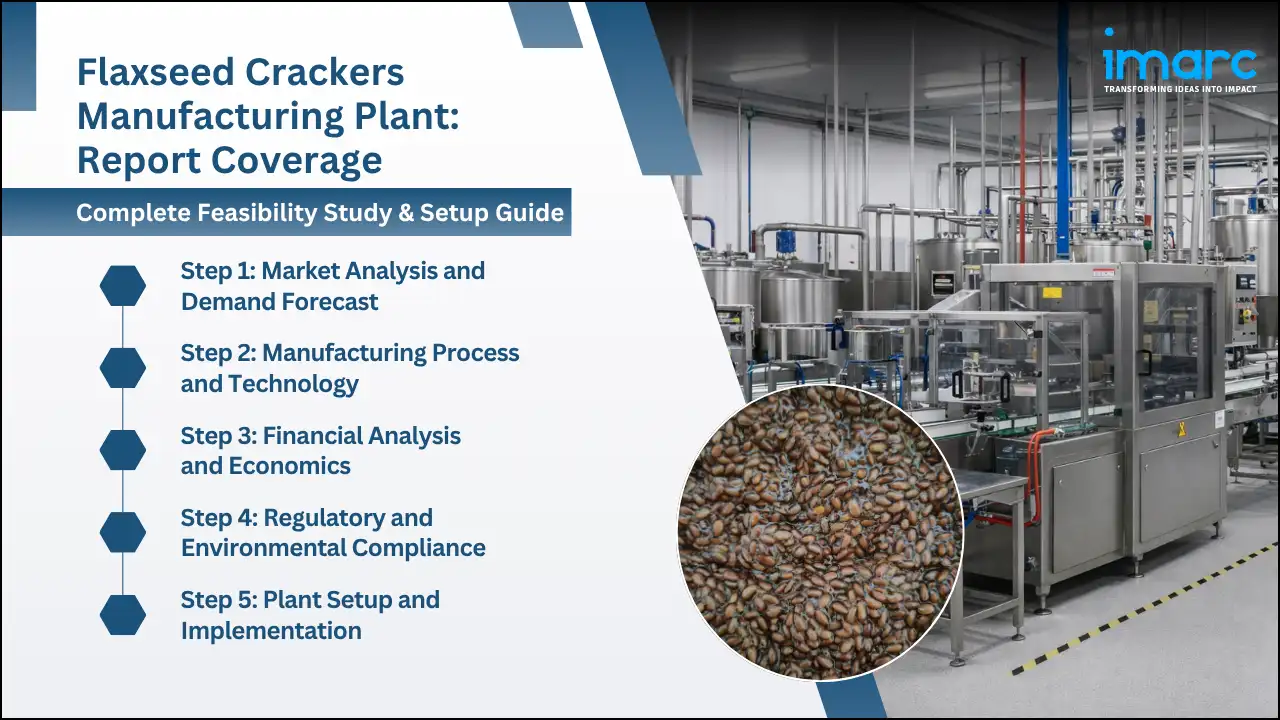 Flaxseed Crackers Manufacturing Plant Project Report