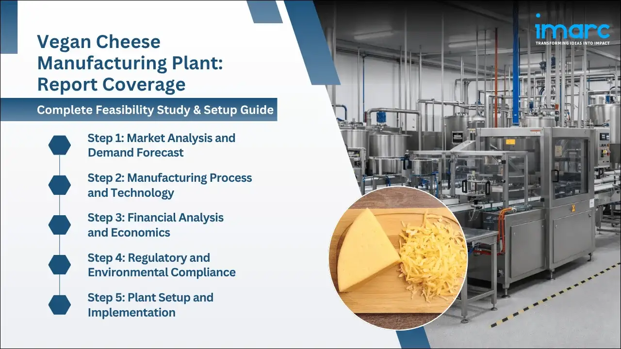 Vegan Cheese Manufacturing Plant Project Report