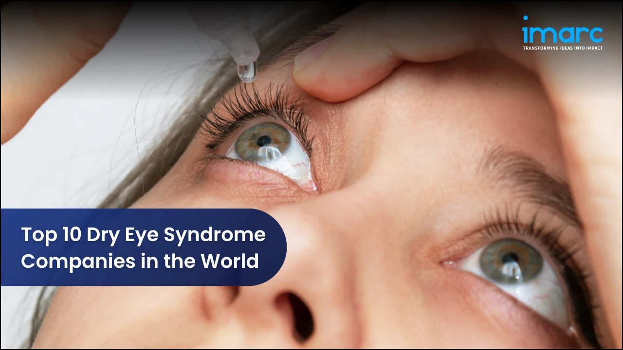 Top 10 Dry Eye Syndrome Companies in the World
