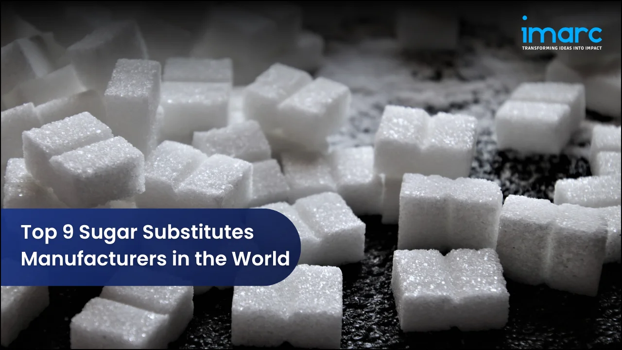 Top 9 Sugar Substitutes Manufacturers in the World