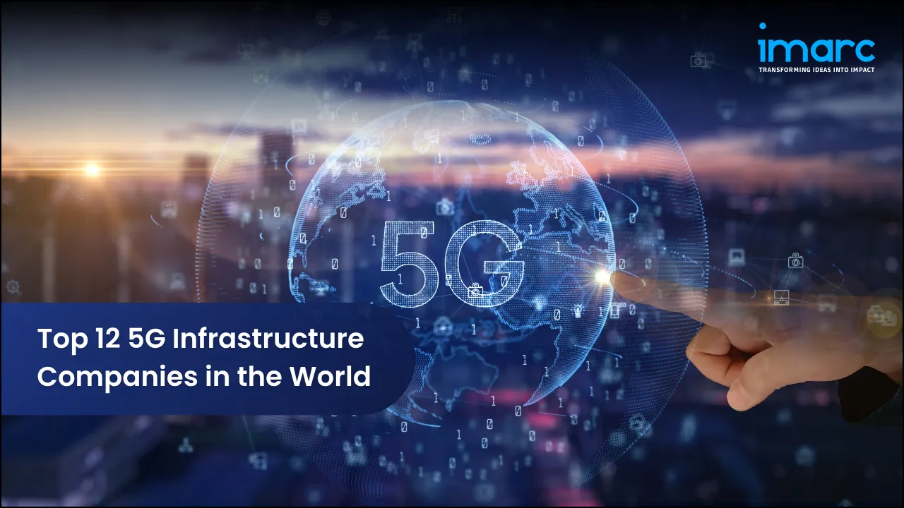 Top 12 5G Infrastructure Companies in the World 