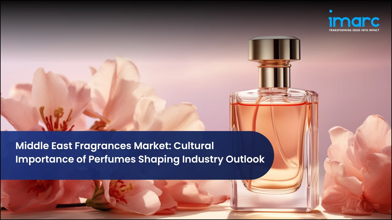 Middle East Fragrances Market: Cultural Importance of Perfumes Shaping Industry Outlook