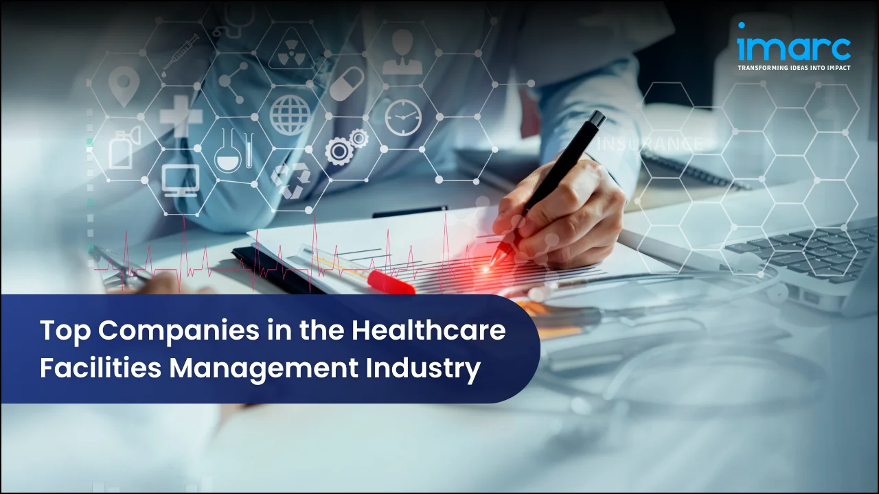 Top Companies in the Healthcare Facilities Management Industry