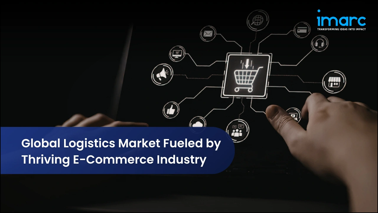 Global Logistics Market Fueled by Thriving E-Commerce Industry