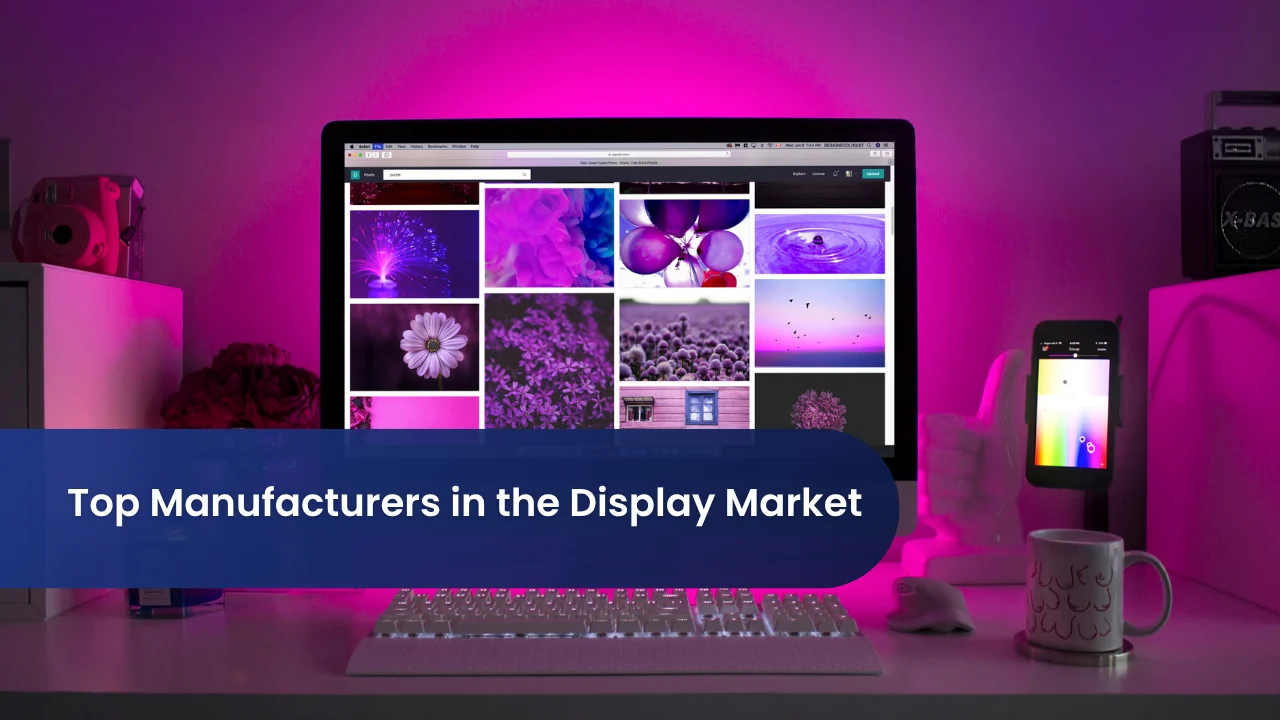 Top Manufacturers in the Display Market