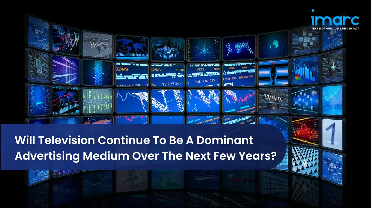 Will Television Continue To Be A Dominant Advertising Medium Over The Next Few Years?