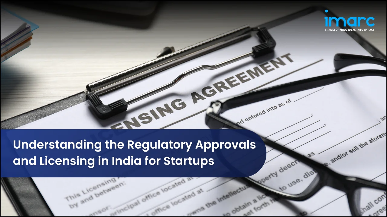 Understanding the Regulatory Approvals and Licensing in India for Startups