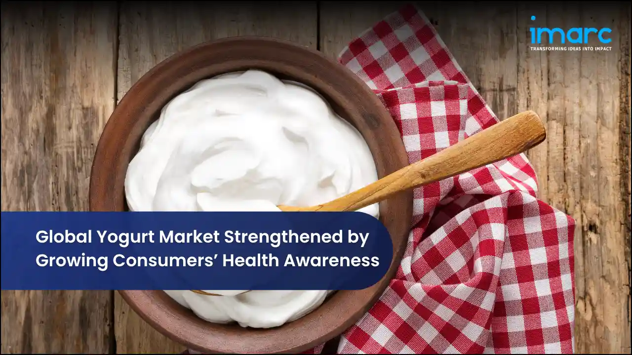 Global Yogurt Market Strengthened by Growing Consumers’ Health Awareness