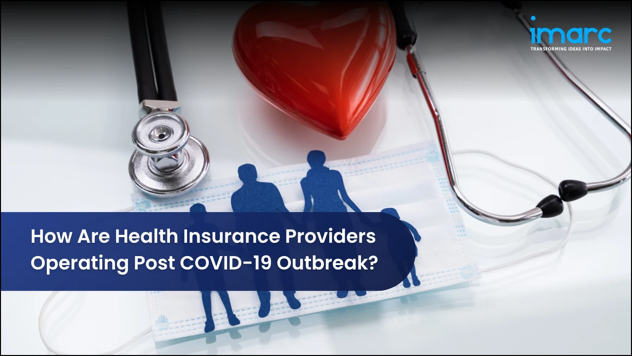How Are Health Insurance Providers Operating Post COVID-19 Outbreak?