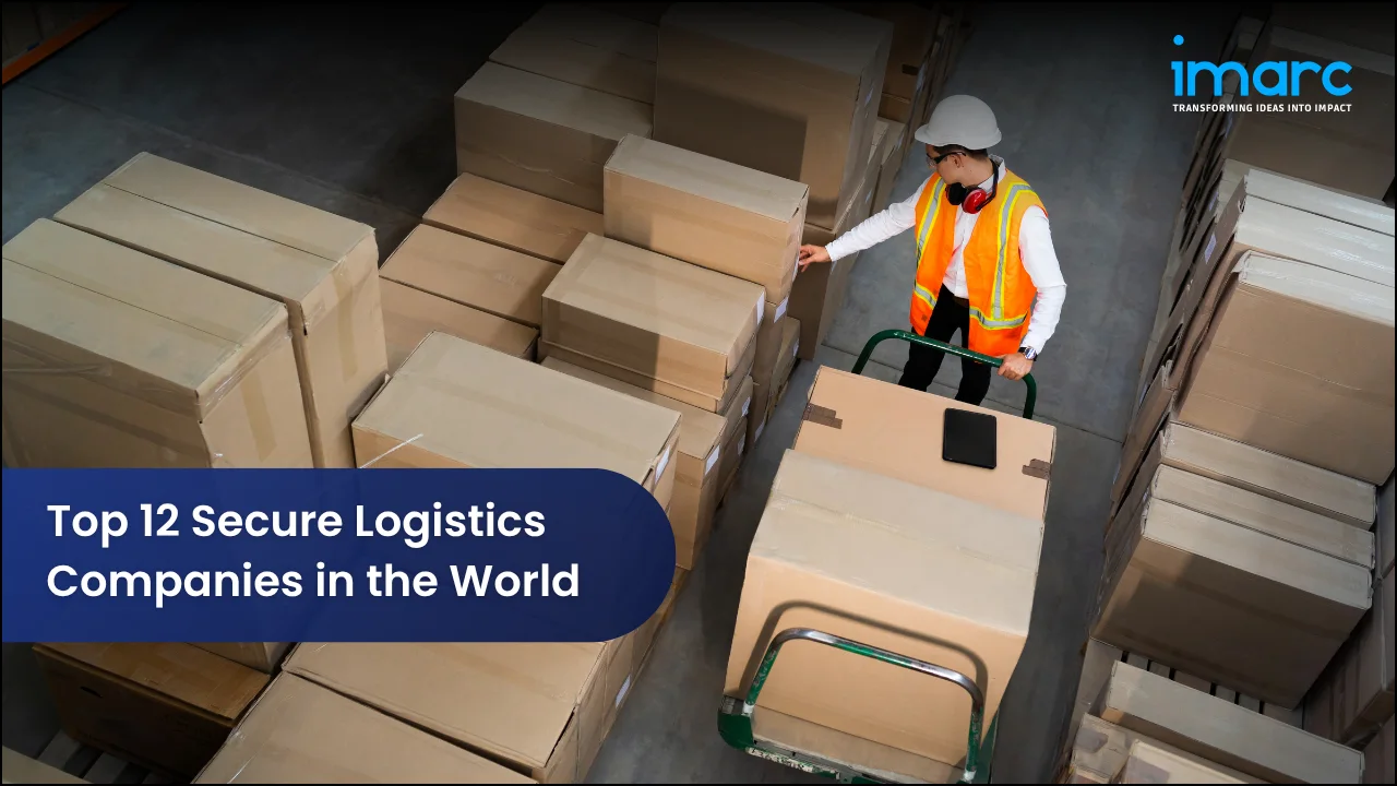 Top 12 Secure Logistics Companies in the World 
