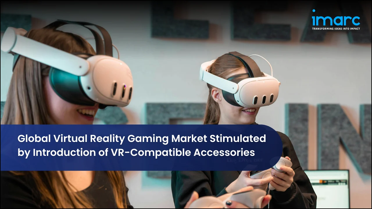 Global Virtual Reality Gaming Market Stimulated by Introduction of VR-Compatible Accessories