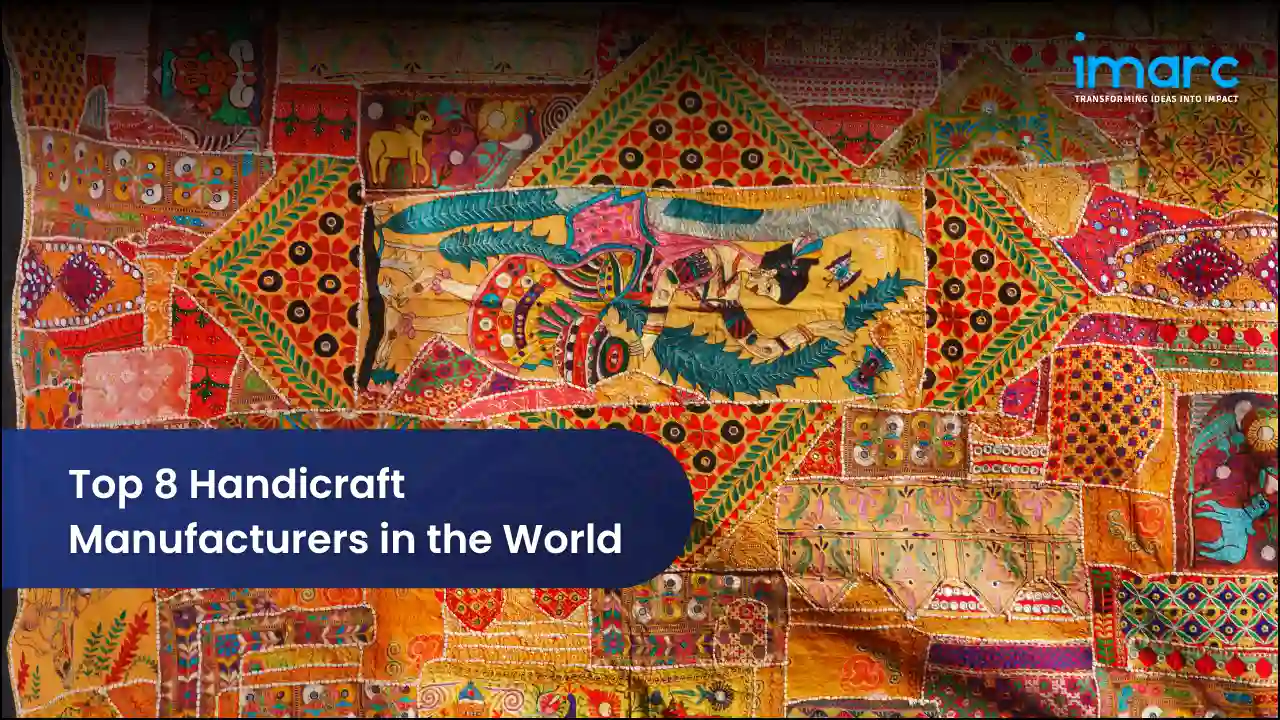 Top 8 Handicraft Manufacturers in the World