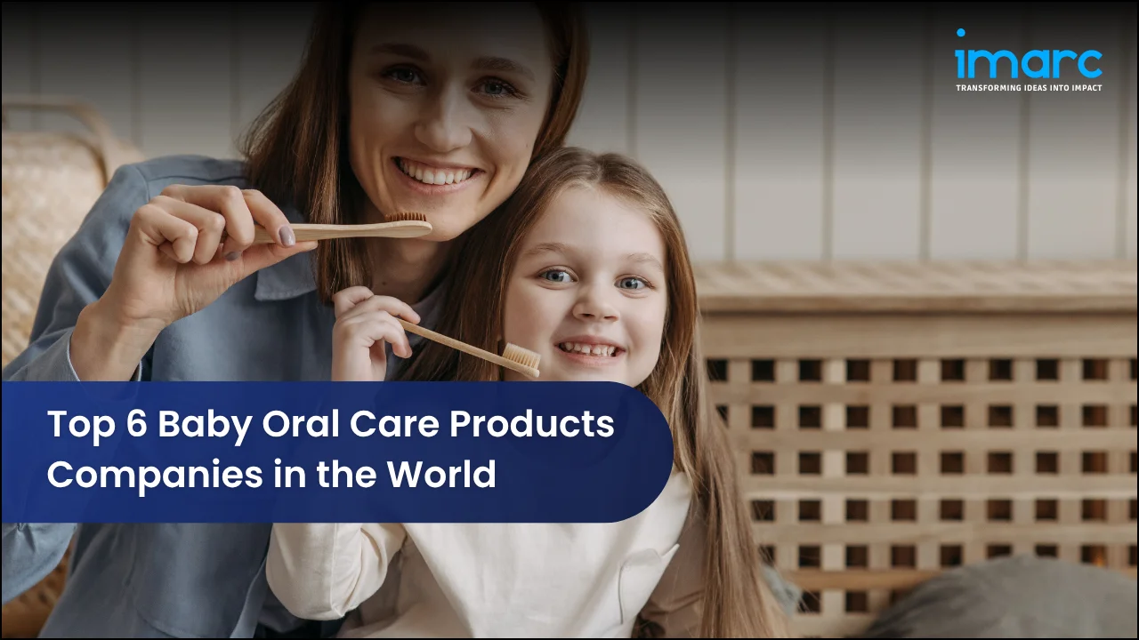 Top 6 Baby Oral Care Products Companies in the World