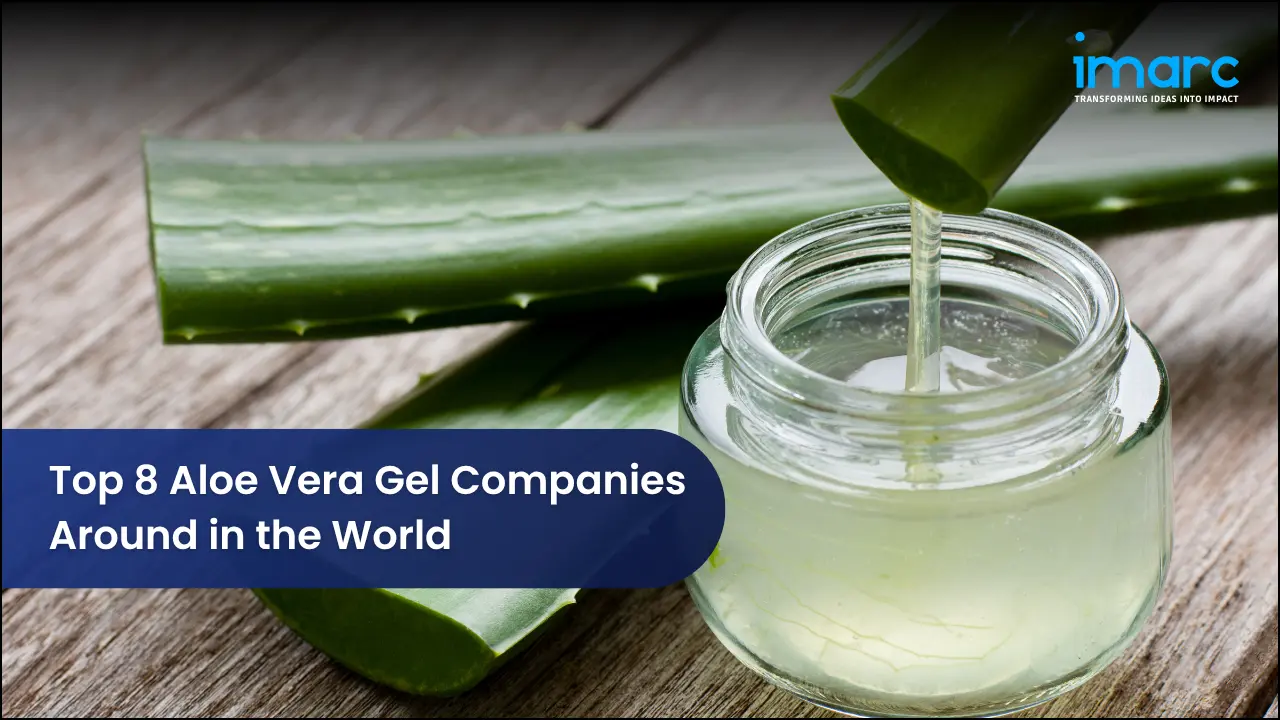 Top 8 Aloe Vera Gel Companies Around in the World
