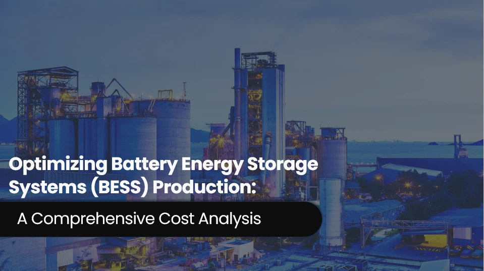 Battery Energy Storage System Production Cost | Case Study